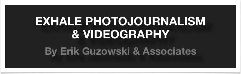 


EXHALE PHOTOJOURNALISM 
& VIDEOGRAPHY 

By Erik Guzowski & Associates
